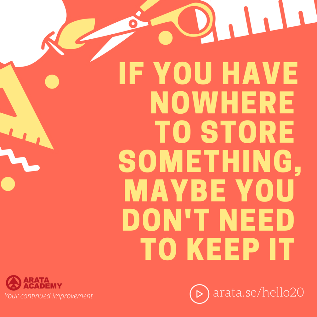 If you have nowhere to store it, maybe you don't need it - Seiiti Arata, Arata Academy