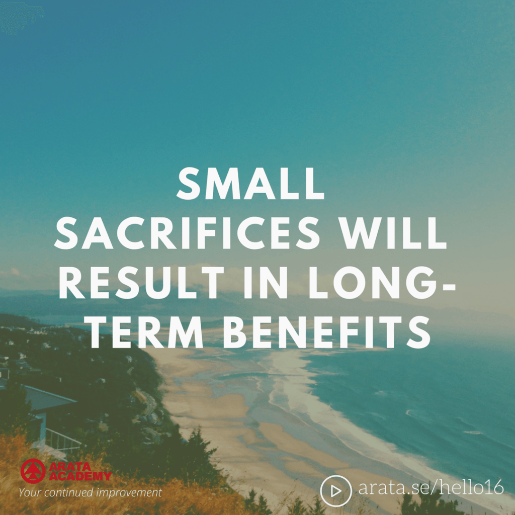 Small sacrifices, long term benefits - Seiiti Arata, Arata Academy