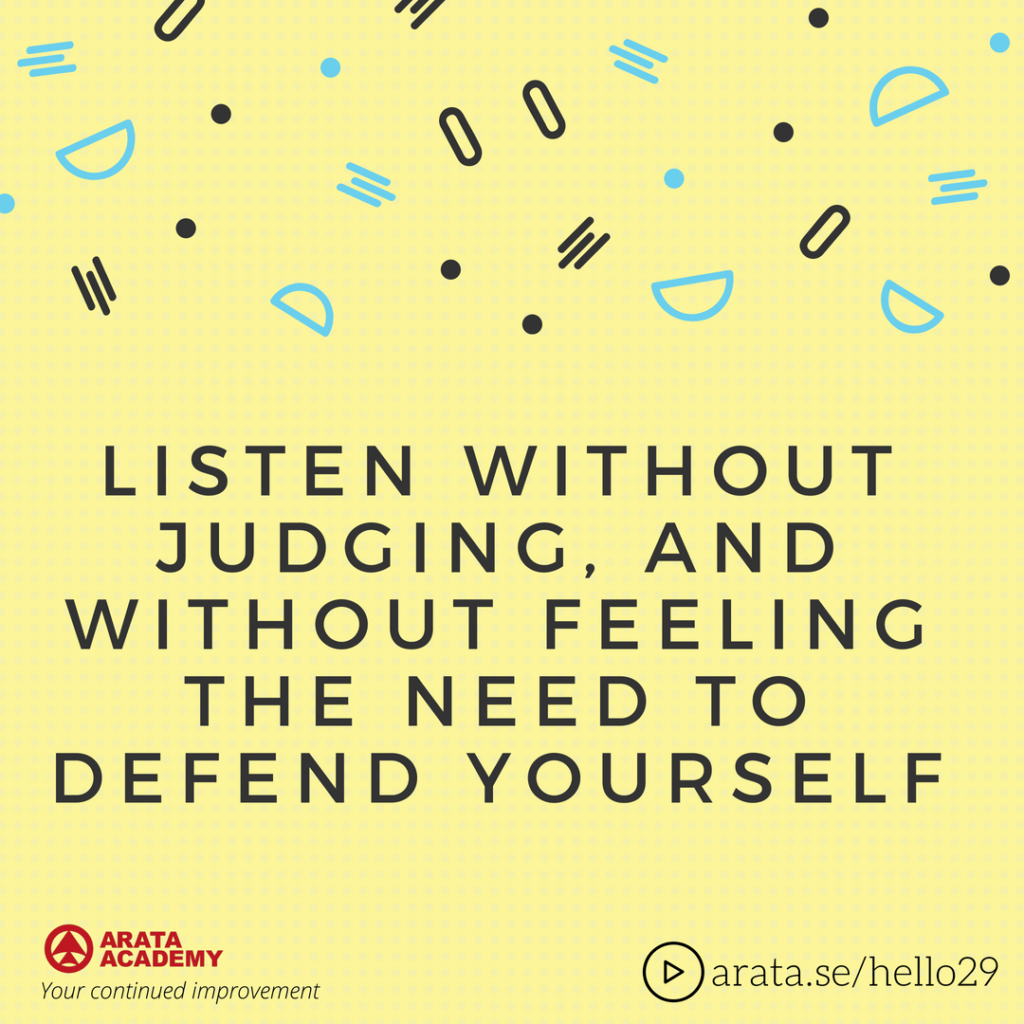 Listen without judging, and without feeling the need to defend yourself - Seiiti Arata, Arata Academy