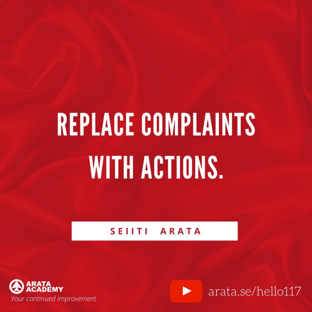 Replace complaints with actions (117) - Seiiti Arata, Arata Academy