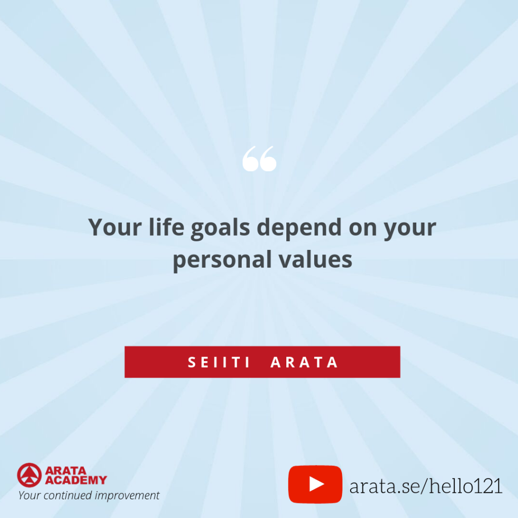 Your life goals depend on your personal values. (121) - Seiiti Arata, Arata Academy