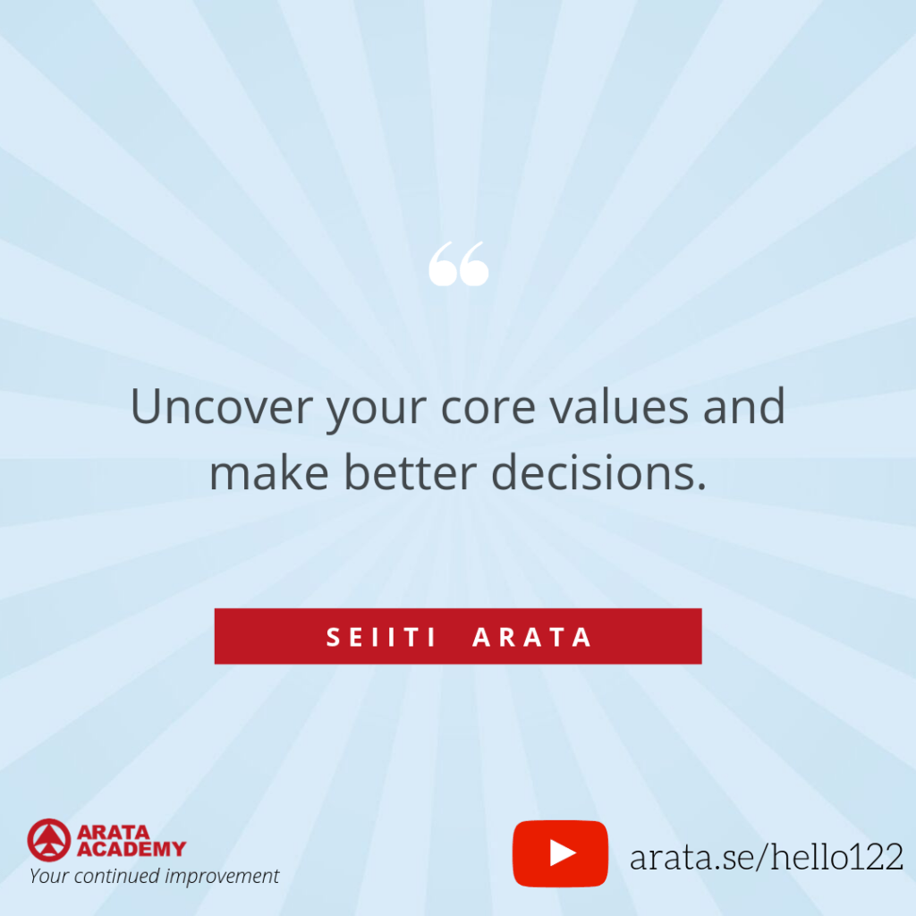 Uncover your core values and make better decisions. (122) - Seiiti Arata, Arata Academy