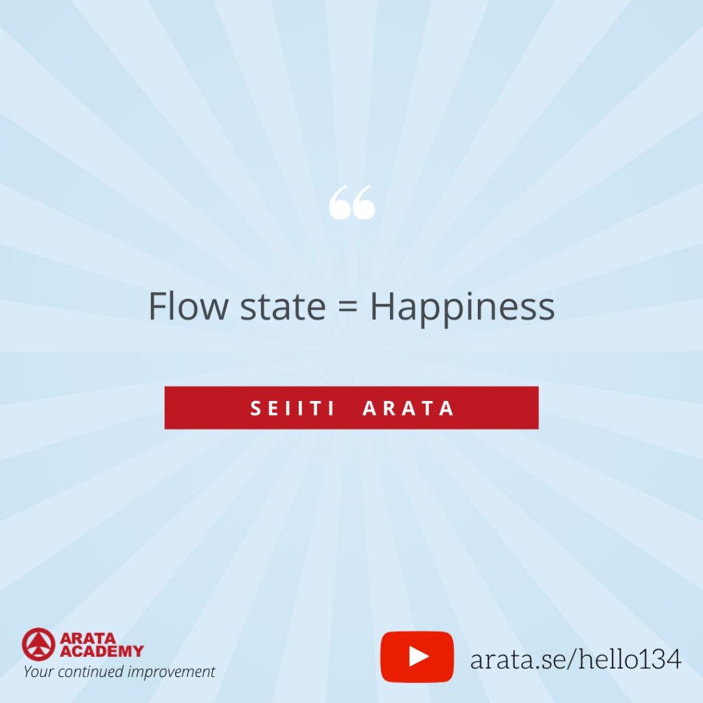 Flow state = Happiness (134) - Seiiti Arata, Arata Academy