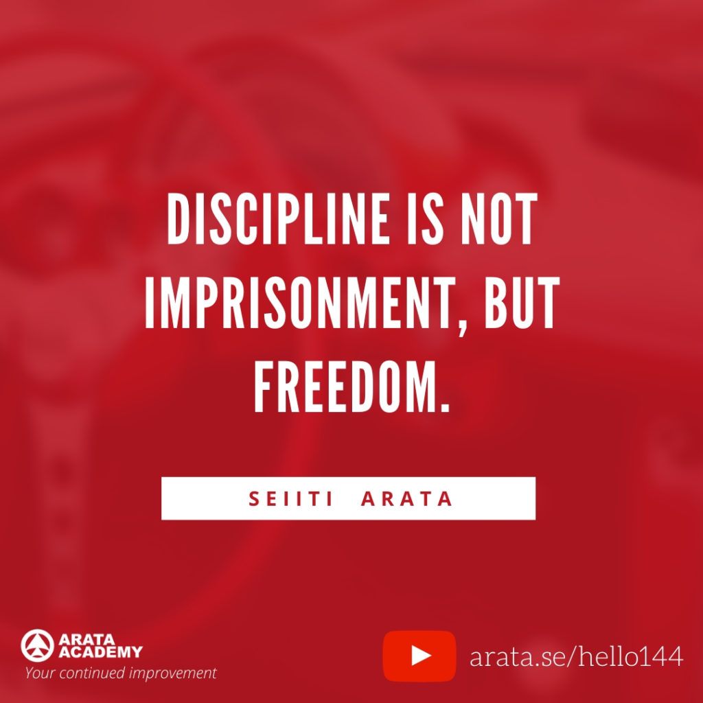 Discipline is not imprisonment, but freedom. (144) - Seiiti Arata, Arata Academy