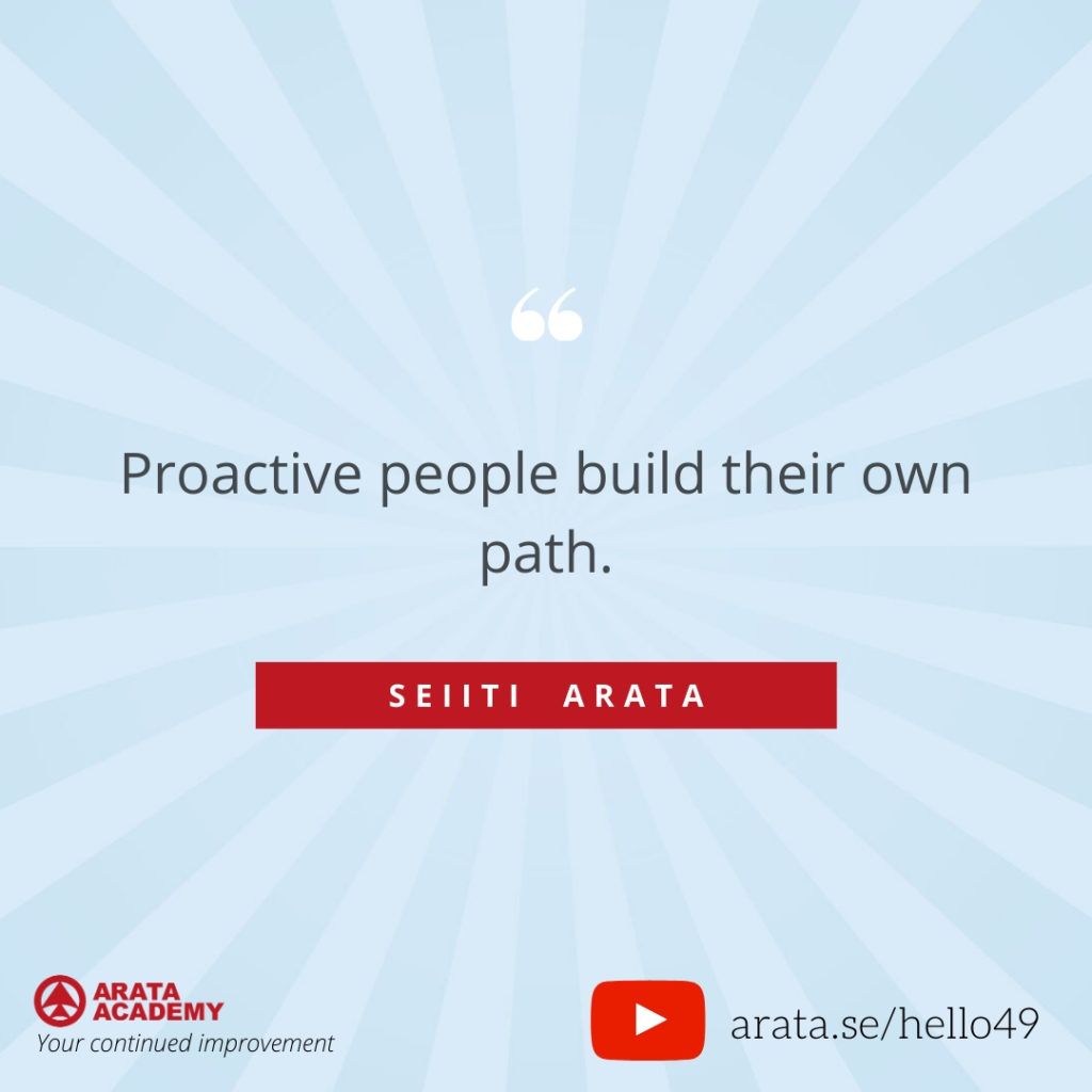 Proactive people build their own path. (49) - Seiiti Arata, Arata Academy