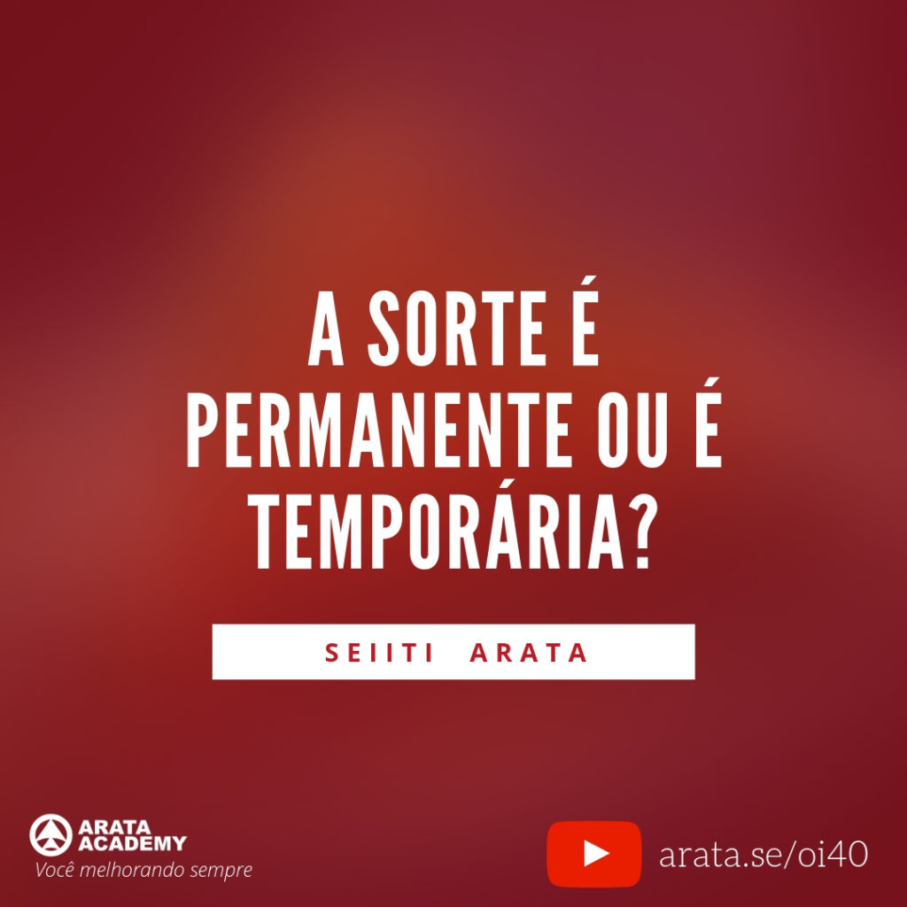 A sorte é permanente ou é temporária? (40) - Seiiti Arata, Arata Academy