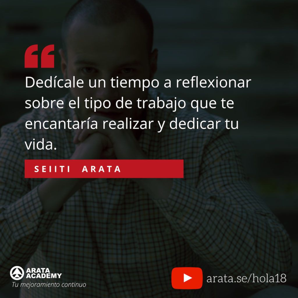 Haz lo que amas para trabajar con libertad y flujo - ¡Hola! Seiiti Arata 18 - Dedicale un tempo a reflexionar.