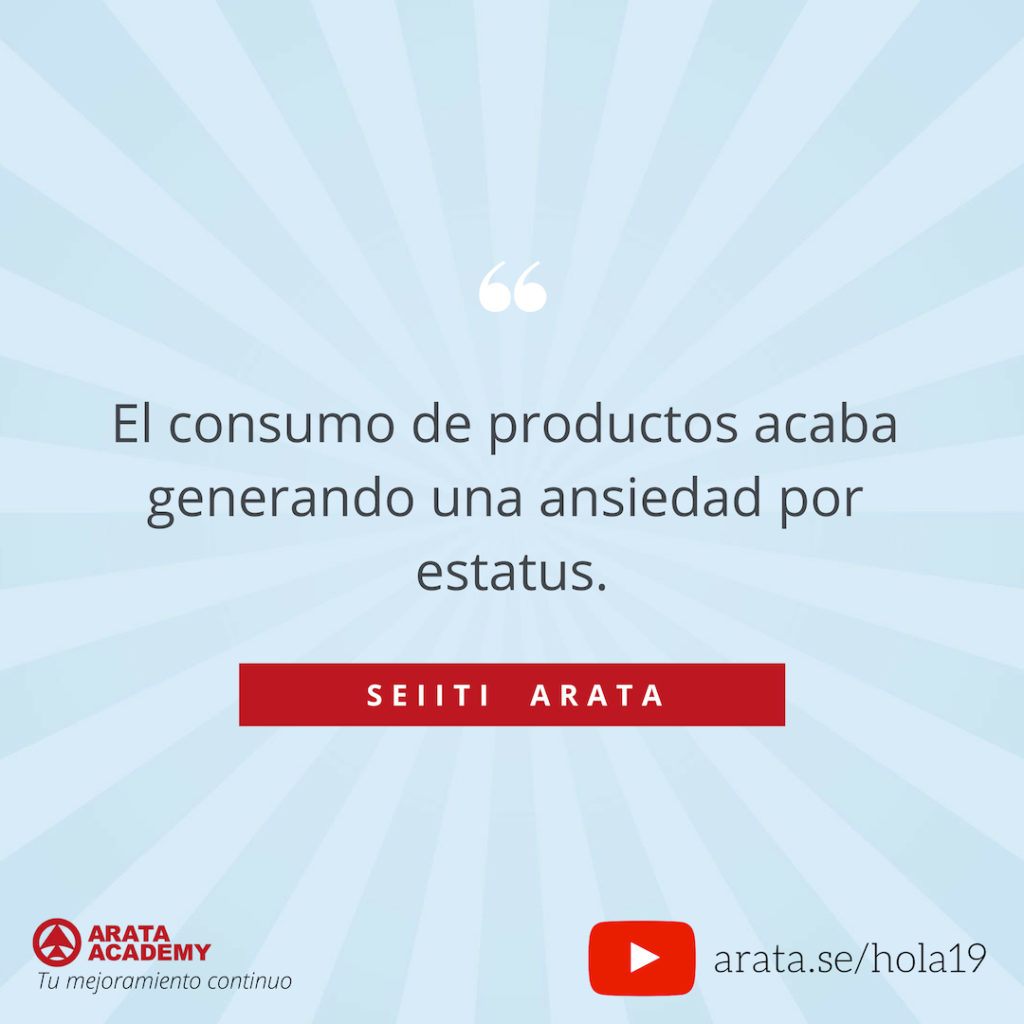 Tus Posesiones Te Poseerán A Ti - ¡Hola! Seiiti Arata 19 - Acaba generando una ansiedad por estátus.