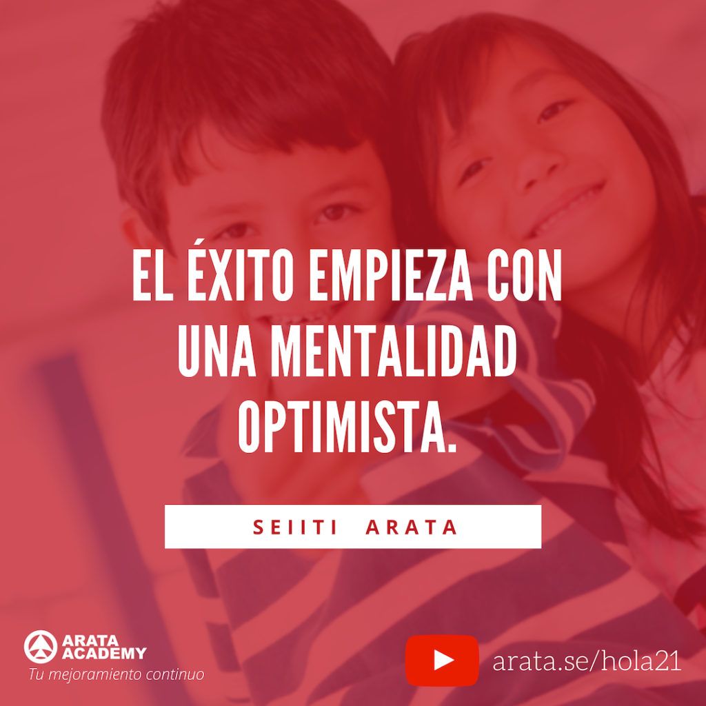 Mentalidad De Alto Desempeño: Cinco Pasos Sencillos. - ¡Hola! Seiiti Arata 21 - Una mentalidad optimista.