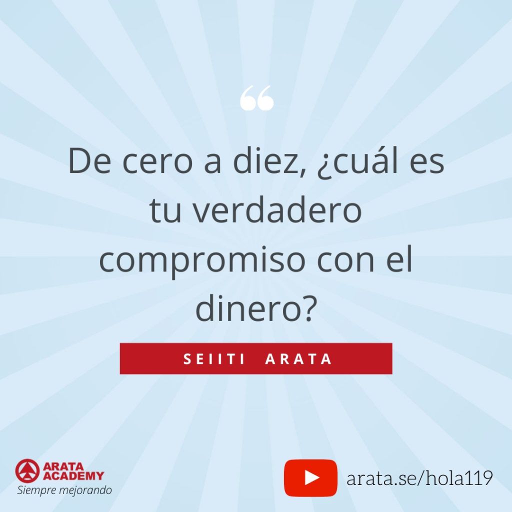 De cero a diez, ¿cuál es tu verdadero compromiso con el dinero? (119) - Seiiti Arata, Arata Academy