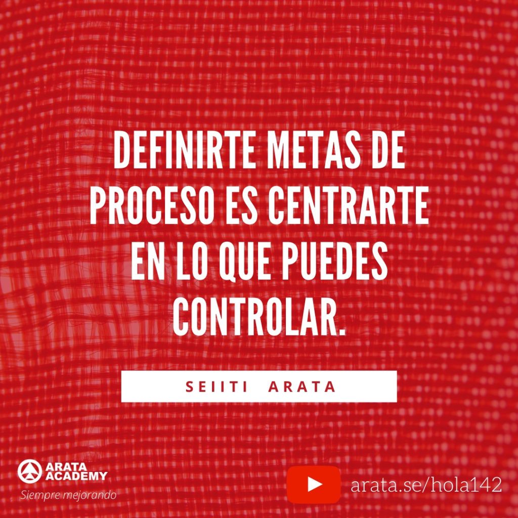 Definirte metas de proceso es centrarte en lo que puedes controlar. (142) - Seiiti Arata, Arata Academy