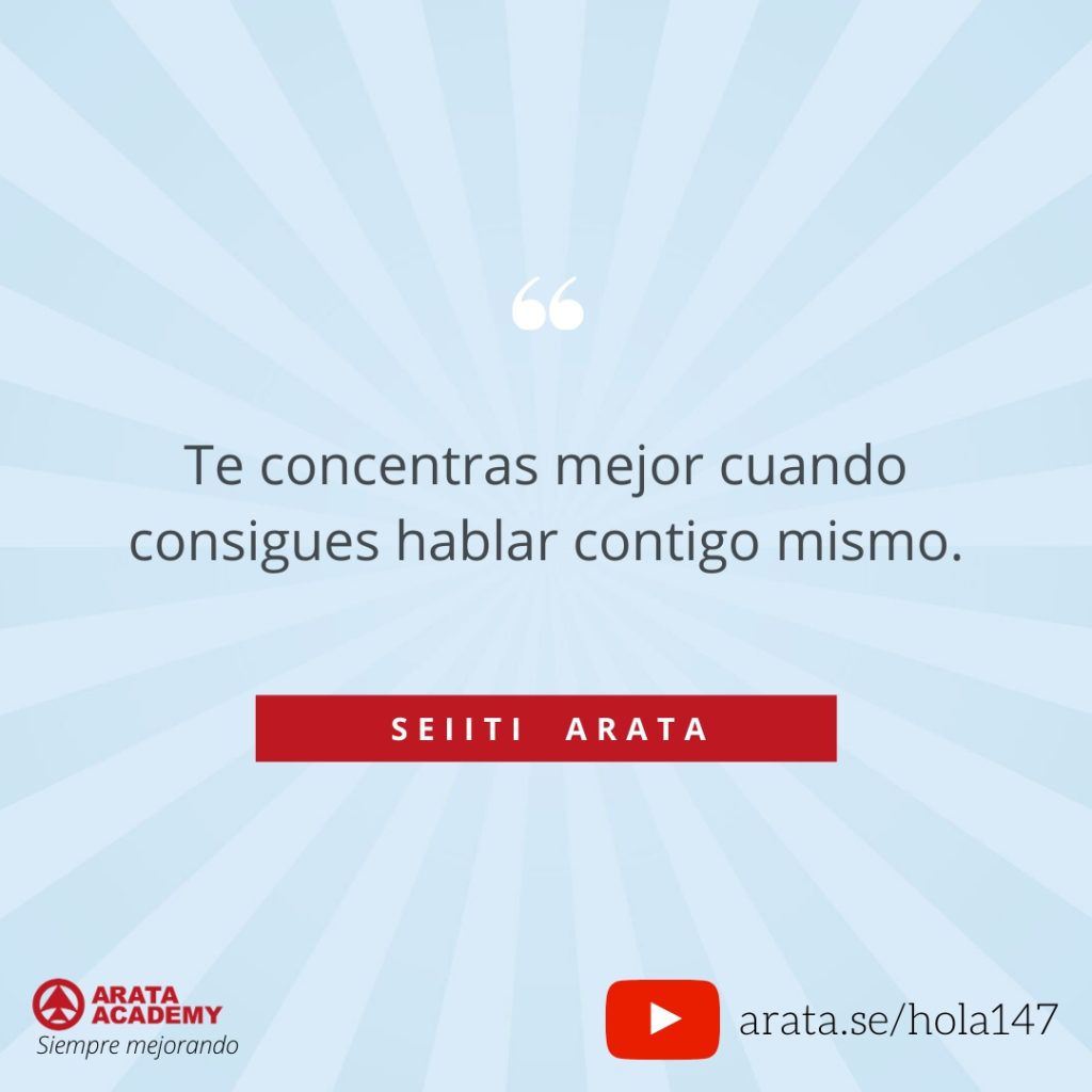 Te concentras mejor cuando consigues hablar contigo mismo. (147) - Seiiti Arata, Arata Academy