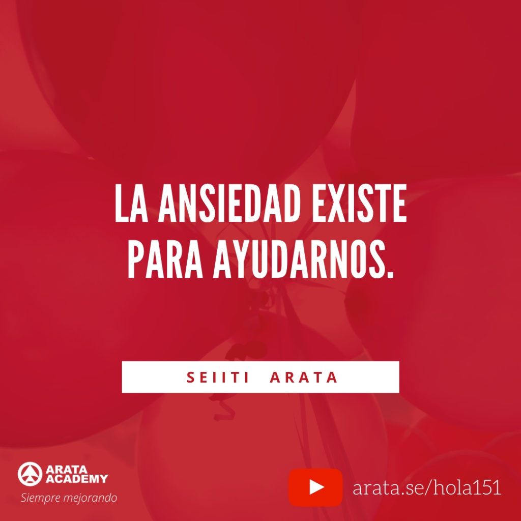 La ansiedad existe para ayudarnos. (151) - Seiiti Arata, Arata Academy