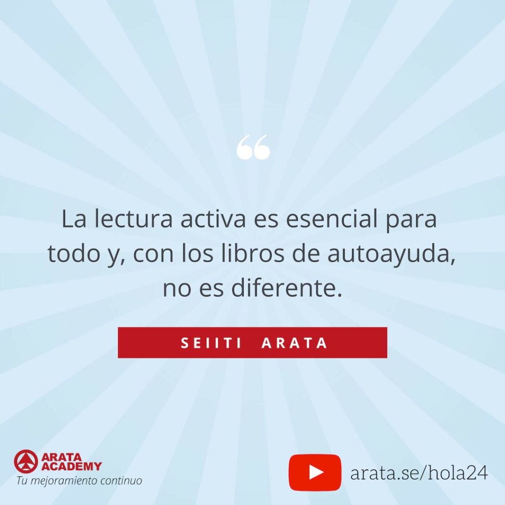 La lectura activa es esencial para todo y, con los libros de autoayuda, no es diferente. (24) - Seiiti Arata, Arata Academy