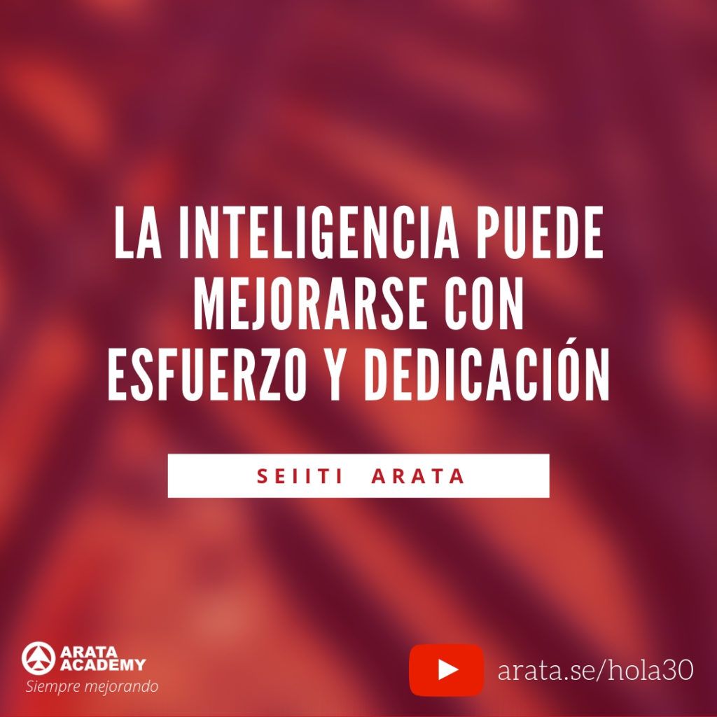 La inteligencia puede mejorarse con esfuerzo y dedicación. (31) - Seiiti Arata, Arata Academy
