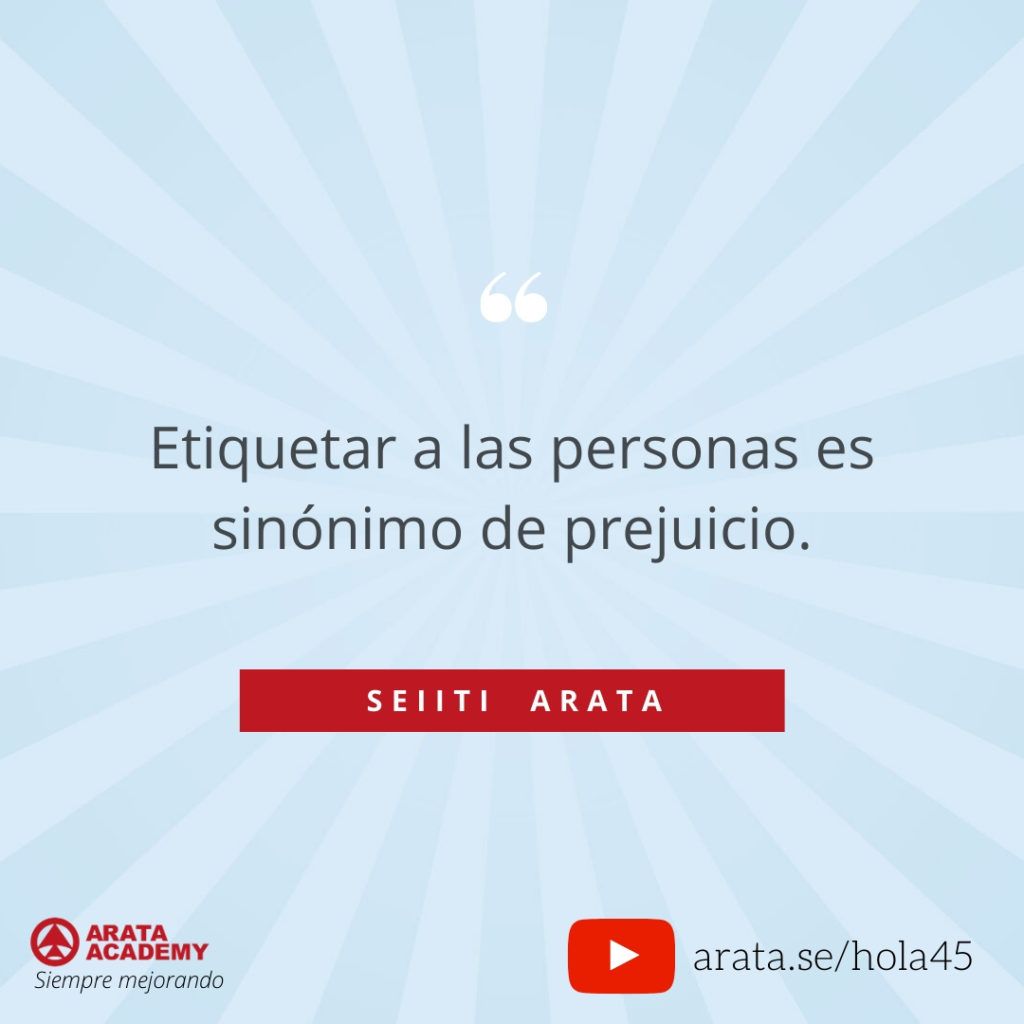 Etiquetar a las personas es sinónimo de prejuicio (45) - Seiiti Arata, Arata Academy