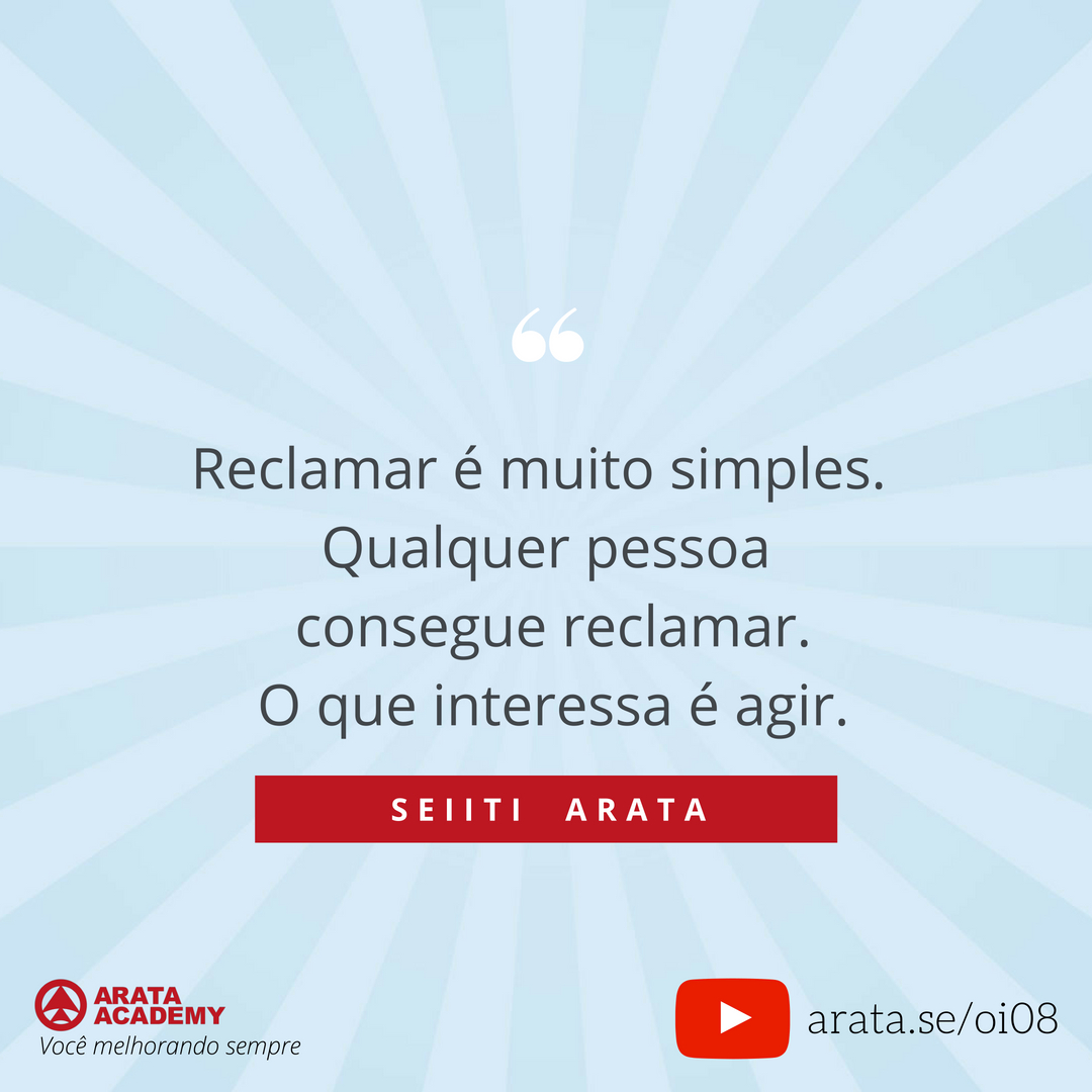 Como parar de reclamar - Oi Seiiti Arata 08 - Reclamar é muito simples