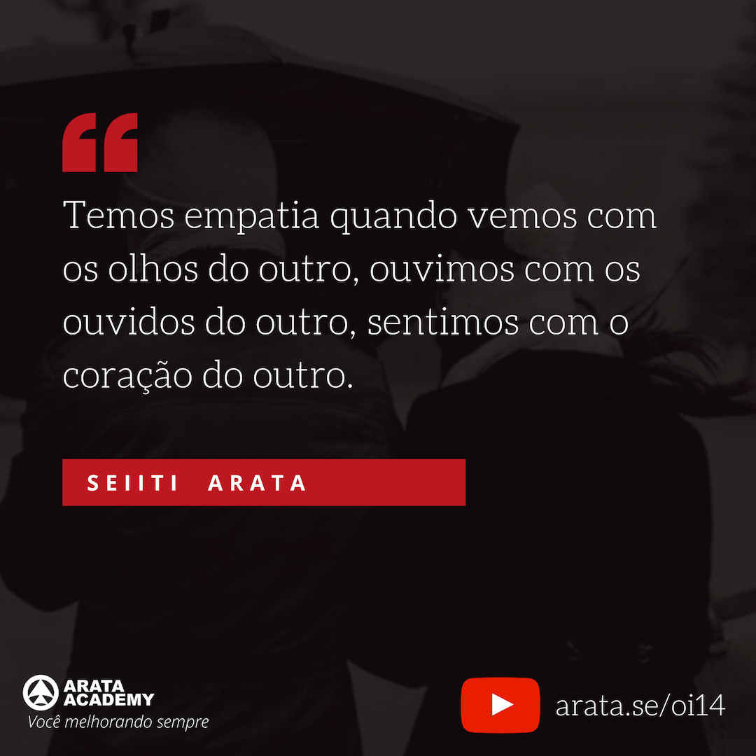 Lidando com pessoas difíceis - O kit de sobrevivência - Oi! Seiiti Arata 14 - Sentimos com o coração dos outros.