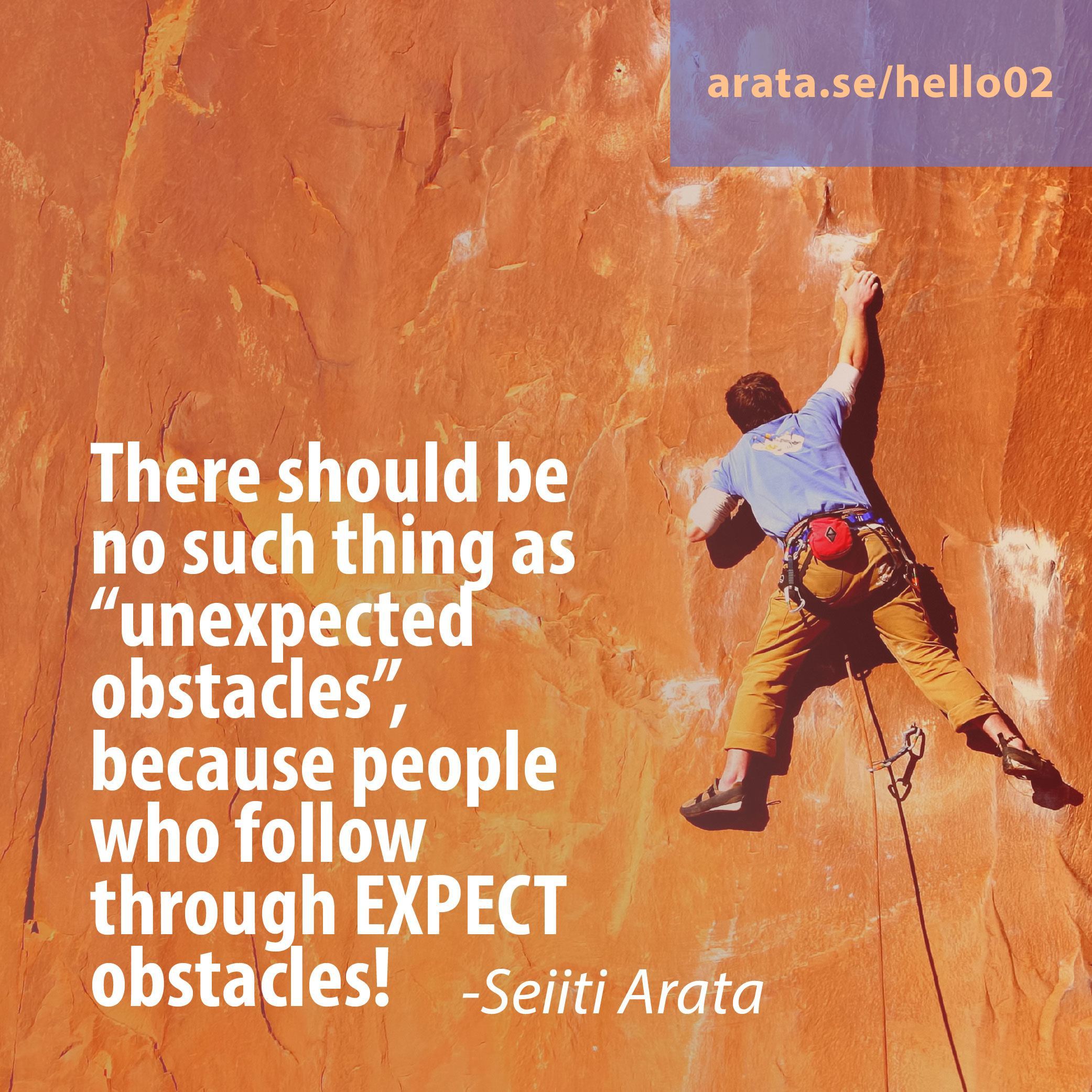How to follow through. There should be no such thing as “unexpected obstacles”, because people who follow through EXPECT obstacles!