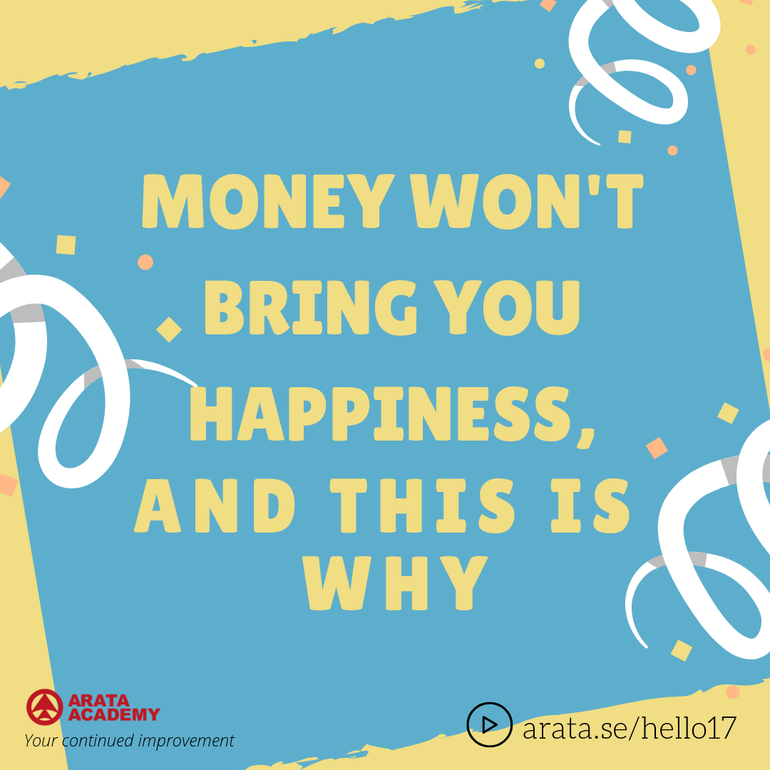 Money won't bring you happiness, and this is why - Seiiti Arata, Arata Academy