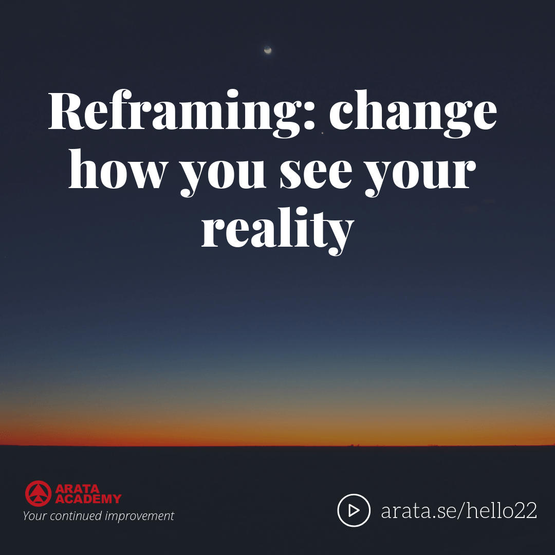 Reframing - change how you see your reality - Seiiti Arata, Arata Academy