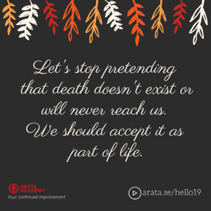 Accept death as a part of life - Seiiti Arata, Arata Academy