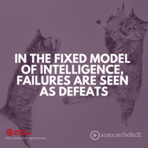 In the fixed model of intelligence, failures are seen as defeats - Seiiti Arata, Arata Academy
