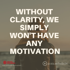 Without clarity, we simply won't have any motivation - Seiiti Arata, Arata Academy