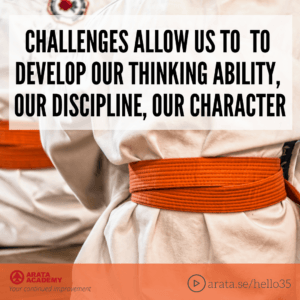 Challenges allows us to develop our thinking ability, our discipline, our character - Seiiti Arata, Arata Academy