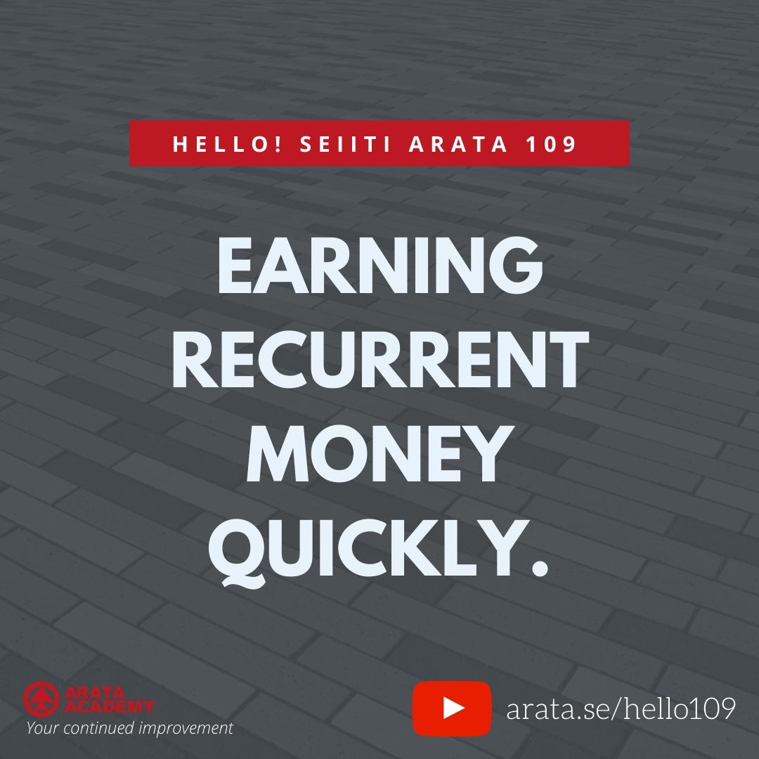 Earning recurrent money quickly (109) - Seiiti Arata, Arata Academy