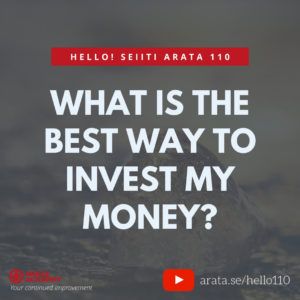 What is the best way to invest my money? (110) - Seiiti Arata, Arata Academy