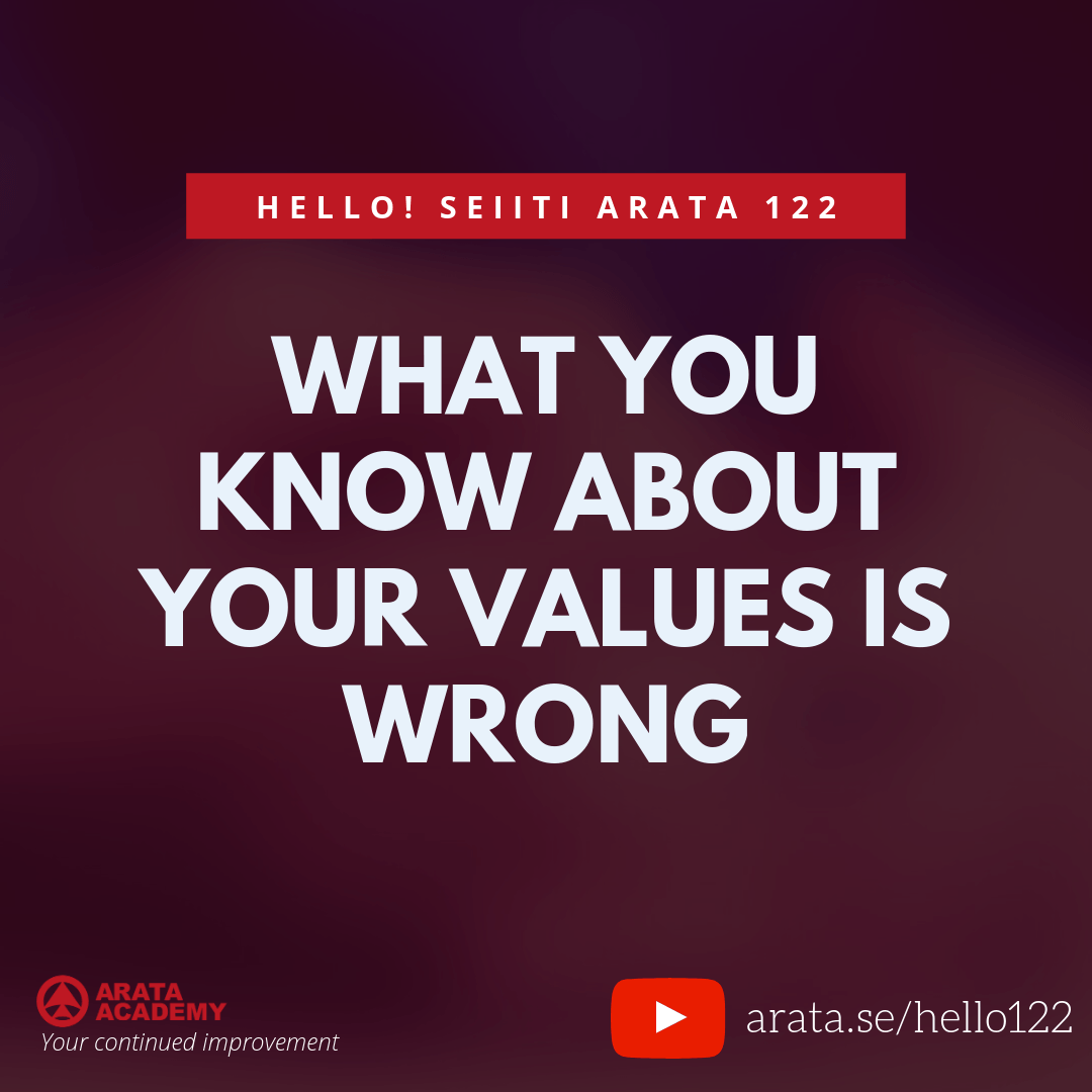 What you know about your values is wrong. (122) - Seiiti Arata, Arata Academy