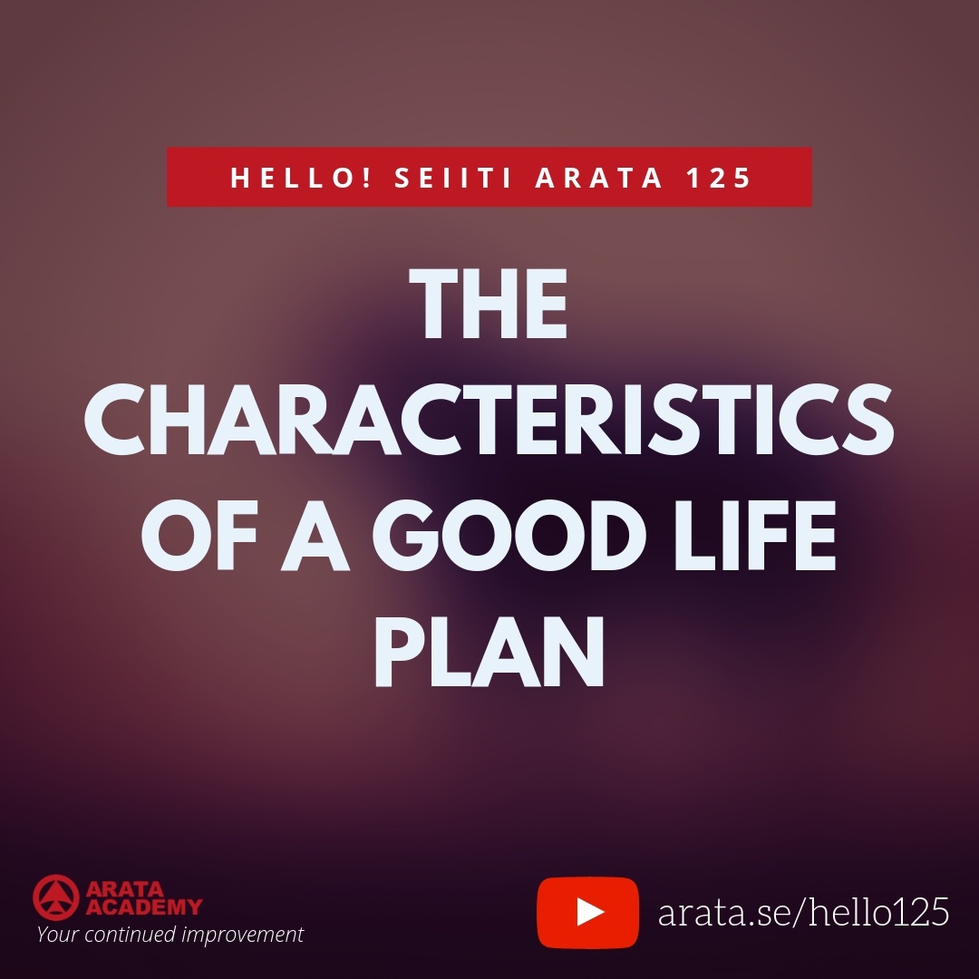 The characteristics of a good life plan. (125) - Seiiti Arata, Arata Academy