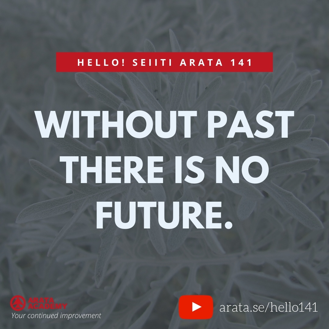 WITHOUT PAST THERE IS NO FUTURE (141) - Seiiti Arata, Arata Academy