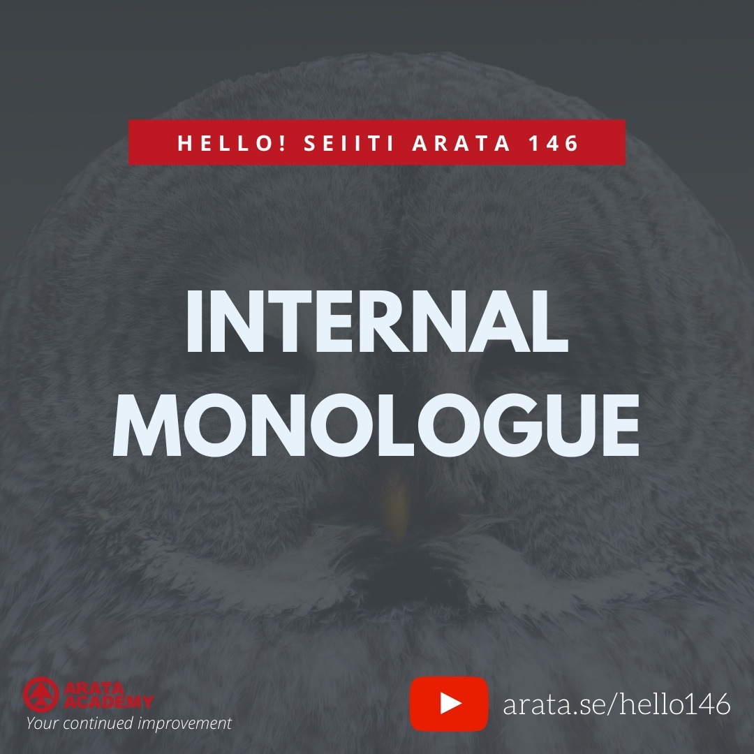 INTERNAL MONOLOGUE (146) - Seiiti Arata, Arata Academy