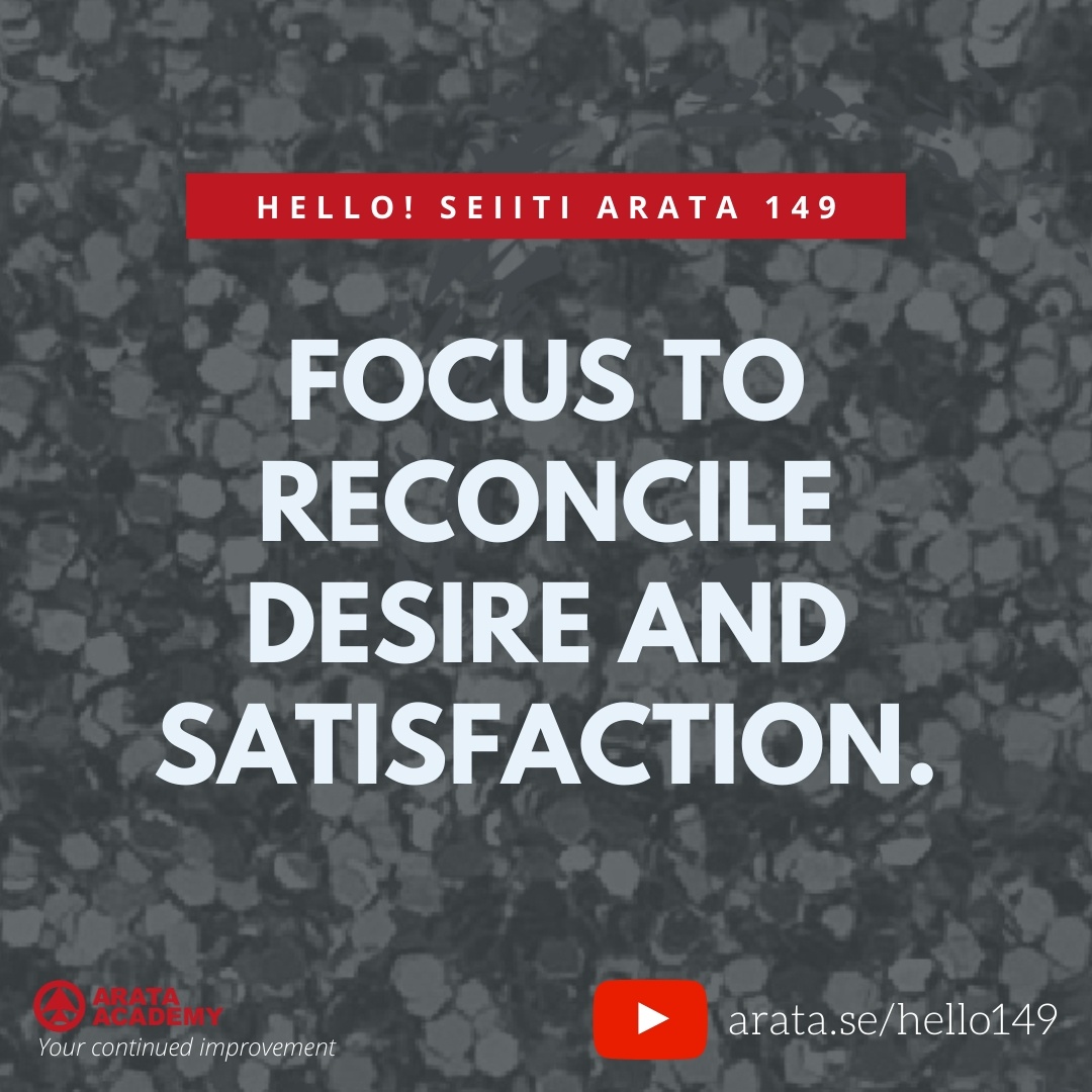 Focus to reconcile desire and satisfaction (149) - Seiiti Arata, Arata Academy
