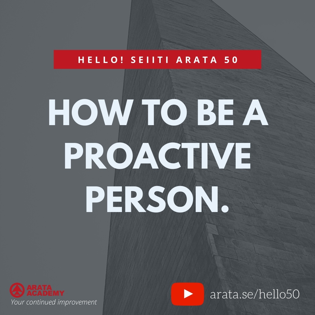 How to be a proactive person. (50) - Seiiti Arata, Arata Academy