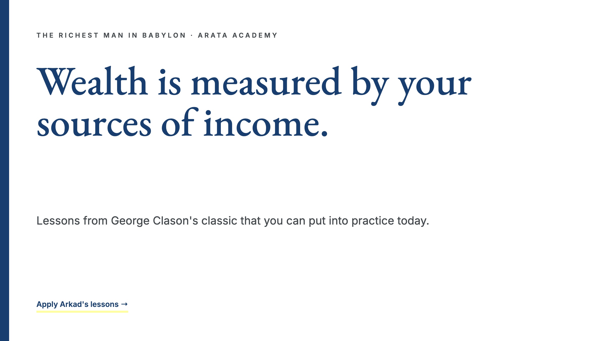 Truly Wealthy, Wealth is measured by your sources of income., Lessons from George Clason's classic that you can put into practice today., Arata Academy
