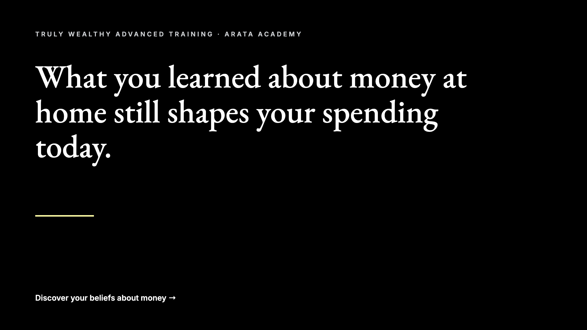 Truly Wealthy, What you learned about money at home still shapes your spending today., Discover your beliefs about money, Arata Academy