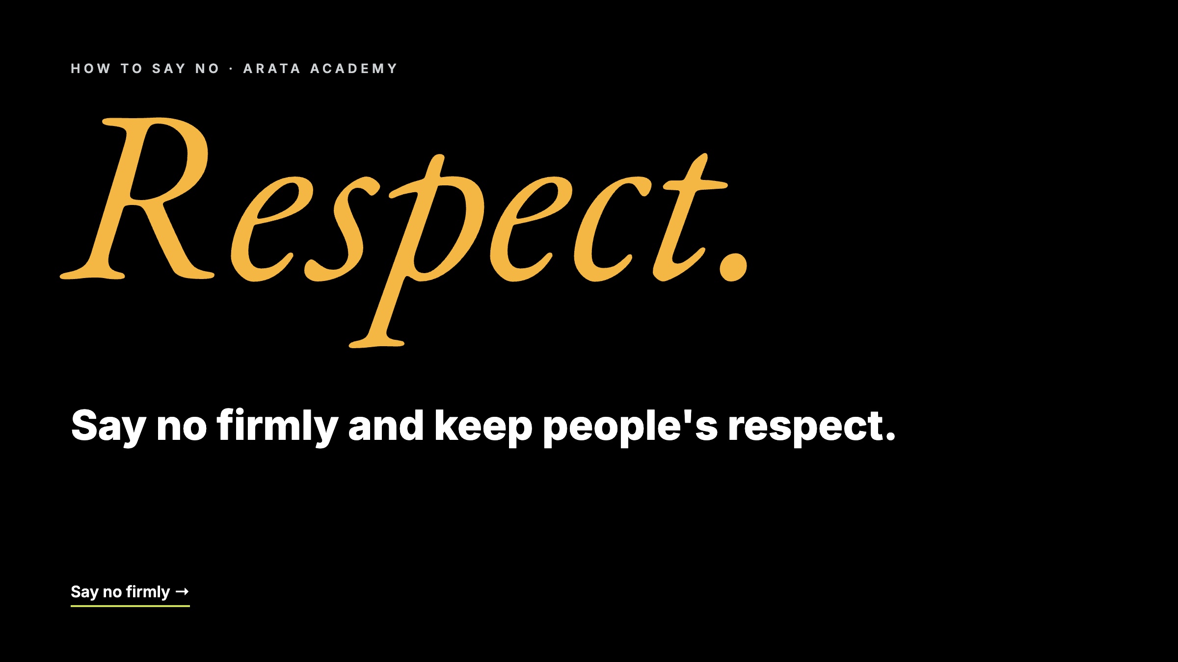 How to Say No, Respect., Say no firmly and keep people's respect., Arata Academy