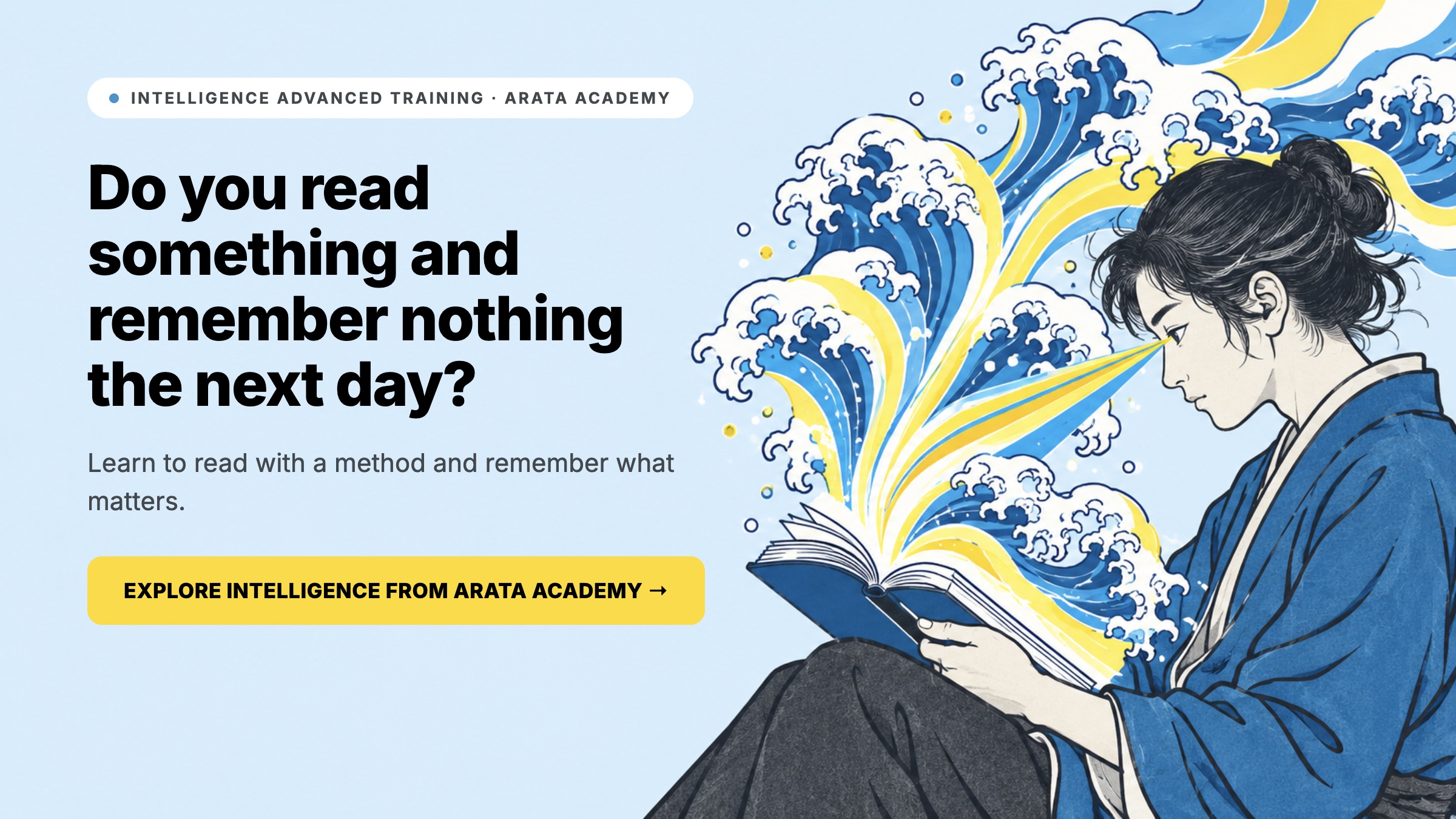 Intelligence, Do you read something and remember nothing the next day?, Learn to read with a method and remember what matters., Arata Academy
