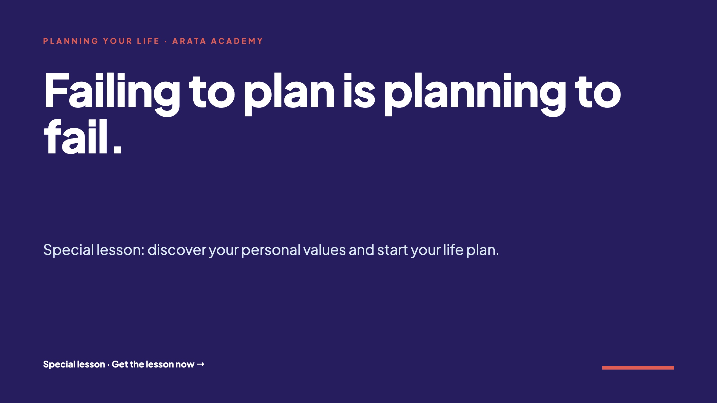 Planning Your Life, Failing to plan is planning to fail., Special lesson: discover your personal values and start your life plan., Arata Academy