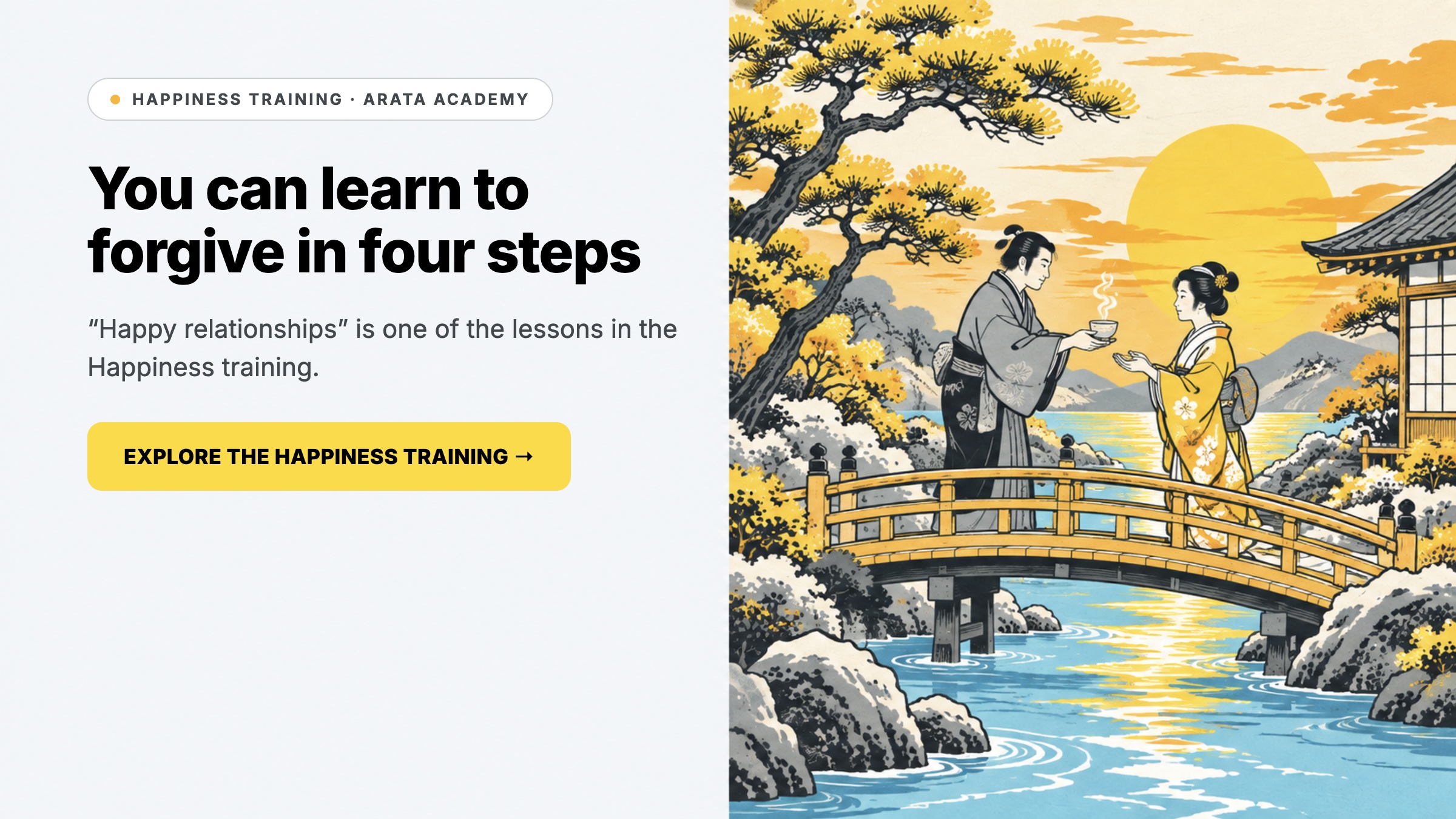 Happiness, You can learn to forgive in four steps, Happy relationships is one of the lessons in the Happiness training., Arata Academy