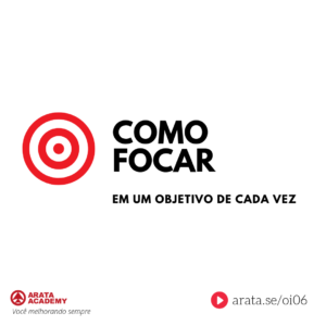 Como focar em um objetivo de cada vez - Oi Seiiti Arata 06