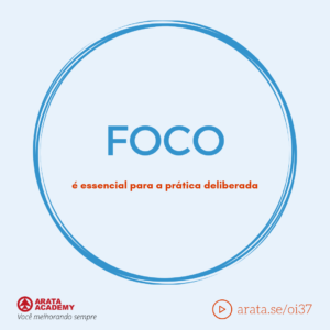 Foco é essencial para a prática deliberada - Seiiti Arata