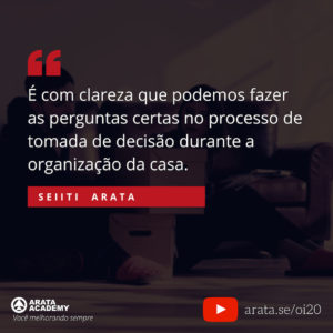 Os primeiros passos para se livrar das tralhas em casa - Oi Seiiti Arata 20 - Podemos fazer as perguntas certas.