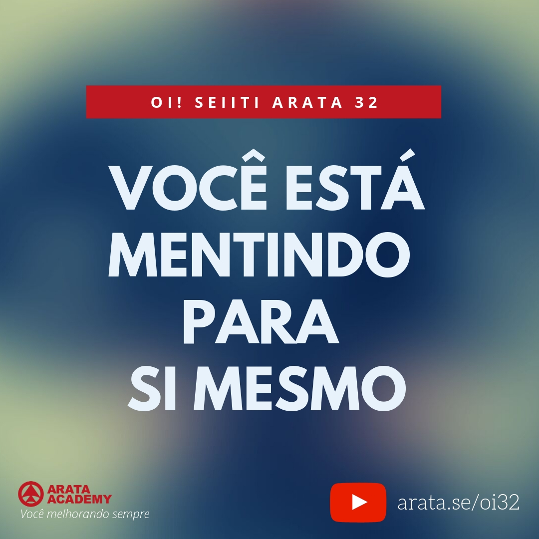 Você está mentindo para si mesmo (32) - Seiiti Arata, Arata Academy
