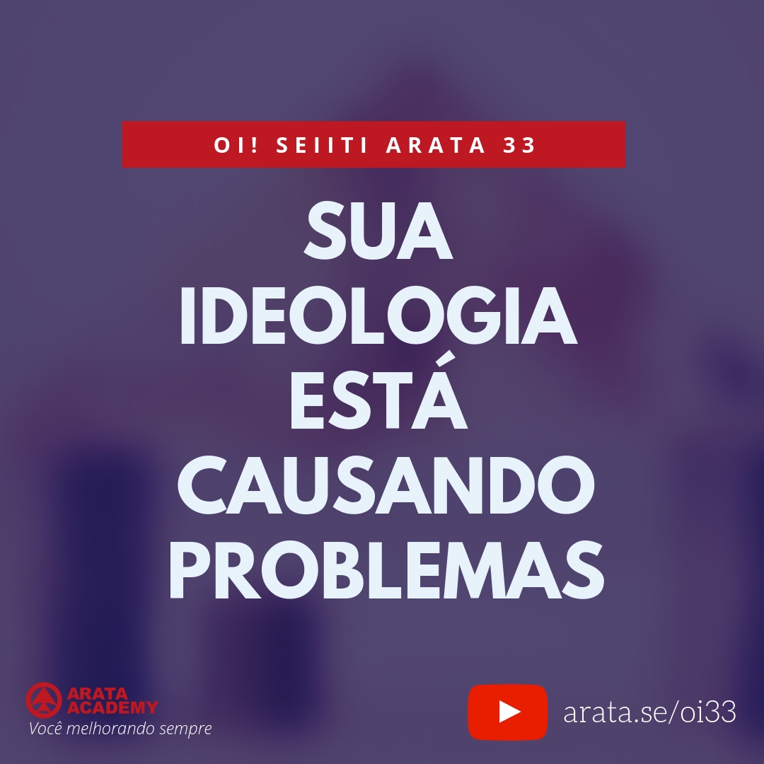 Sua ideologia pode estar causando problemas (33) - Seiiti Arata, Arata Academy
