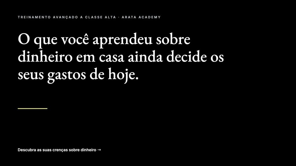 A Classe Alta, o que você aprendeu sobre dinheiro em casa ainda decide os seus gastos de hoje, Arata Academy