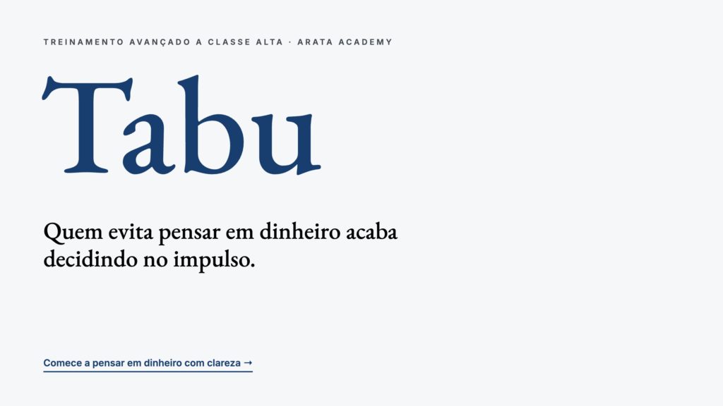 A Classe Alta, tabu, quem evita pensar em dinheiro acaba decidindo no impulso, Arata Academy